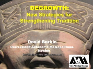 DEGROWTH:
   New Strategies for
Strengthening Tradition
 