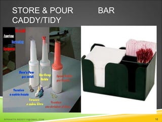 STORE & POUR BAR
CADDY/TIDY
RPRANITH.REDDY10@GMAIL.COM 12
 