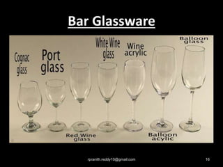 Bar Glassware
rpranith.reddy10@gmail.com 16
 