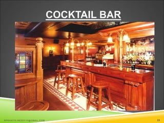 COCKTAIL BAR
RPRANITH.REDDY10@GMAIL.COM 23
 