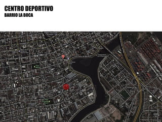 CENTRO DEPORTIVO
BARRIO LA BOCA
 