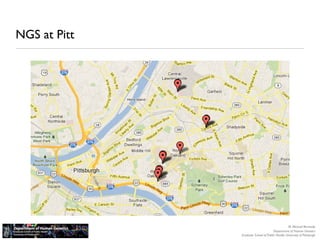 NGS at Pitt




                                                 M. Michael Barmada
                                      Department of Human Genetics
              Graduate School of Public Health, University of Pittsburgh
 