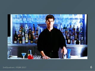 2ndQuadrant / PGBR 2017 6
 