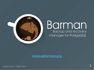 www.pgbarman.org
2ndQuadrant / PGBR 2017 7
 