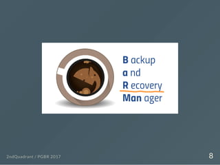 2ndQuadrant / PGBR 2017 8
 