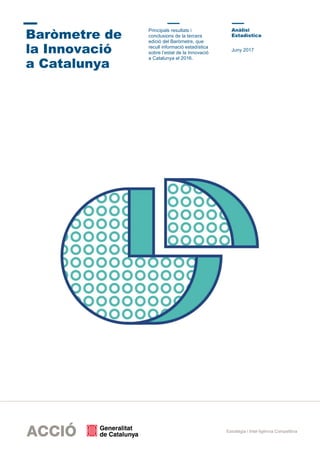 Baròmetre de
la Innovació
a Catalunya
Principals resultats i
conclusions de la tercera
edició del Baròmetre, que
recull in...
