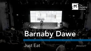 Just Eat
Barnaby Dawe
#miicmo17
 