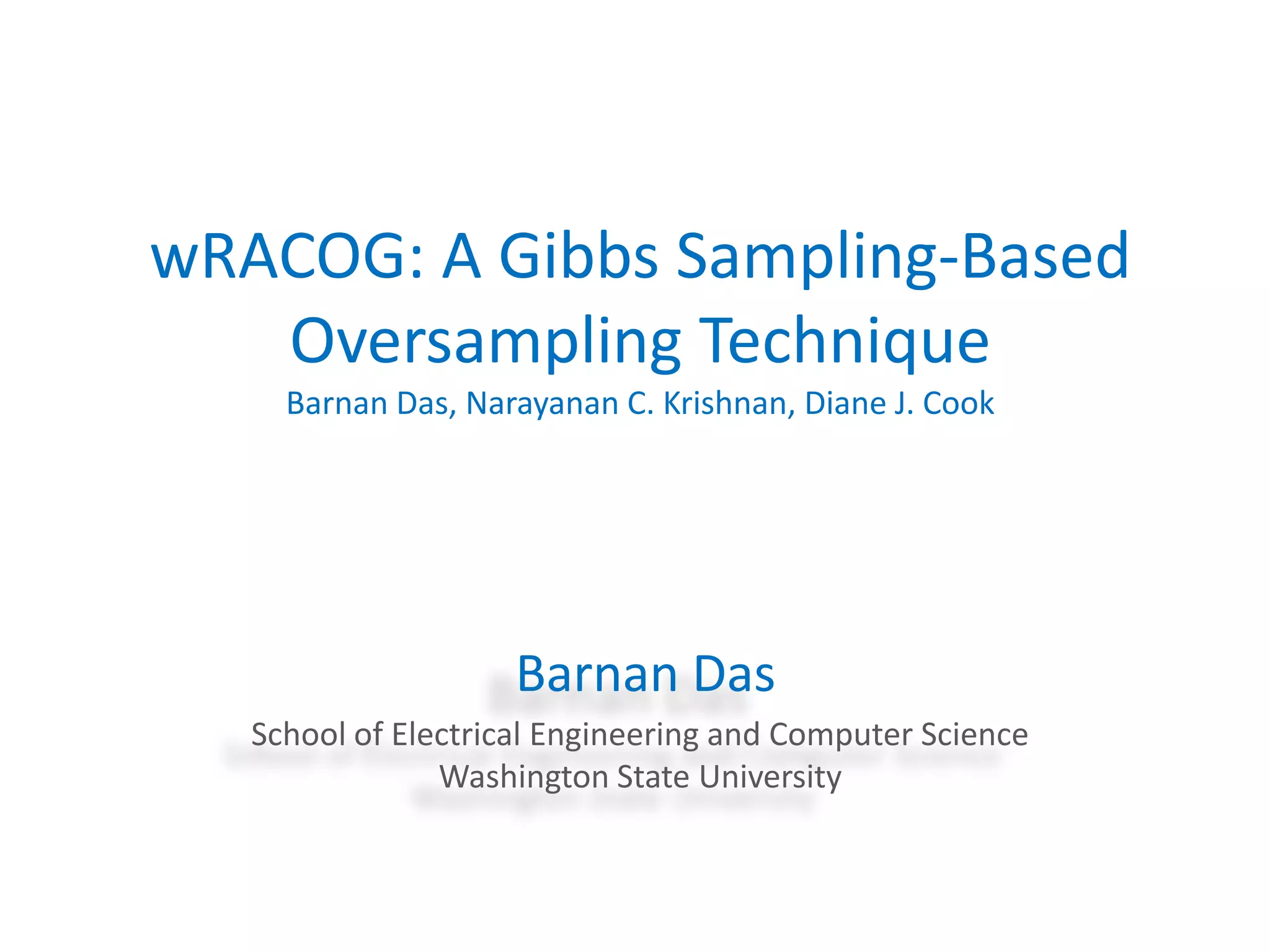 wRACOG: A Gibbs Sampling-Based Oversampling Technique | PPT