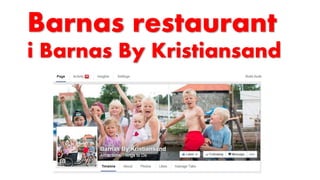 Barnas restaurant 
i Barnas By Kristiansand 
 