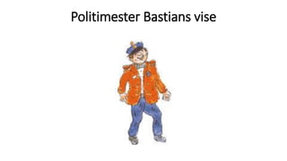 Politimester Bastians vise
 