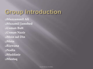 Group Introduction<br /><ul><li>Muzzammil Ali