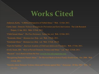 Abuse feeds off control, therefore when the abuse reaches this stage, the abuser recognizes his dominance and begins to control his partner’s decisions making, in regards to their role in society. 