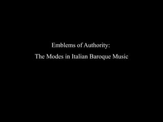 Emblems of Authority:
The Modes in Italian Baroque Music
 