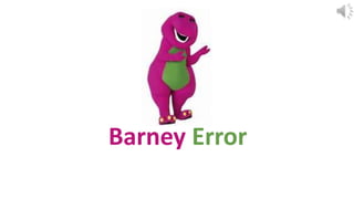 Barney Error
 