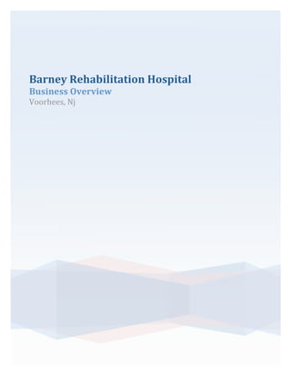 Barney Rehabilitation Hospital 
Business Overview 
Voorhees, Nj 
    
 