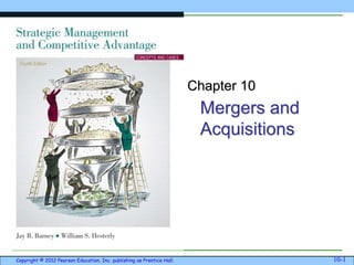 Mergers and
Acquisitions
Copyright © 2012 Pearson Education, Inc. publishing as Prentice Hall. 10-1
Chapter 10
 