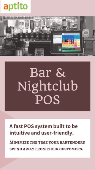 Bar &
Nightclub
POS
A fast POS system built to be
intuitive and user-friendly.
Minimize the time your bartenders
spend away from their customers.
 
