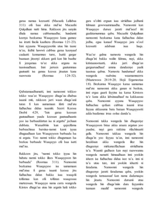 garaa namaa keessatti (Macaafa Lallabaa
3:11) ofii Isaa akka mul’ise Macaafni
Qulqulluun nutti hima. Rakkoon jiru sanyiin
dhala namaa cubbamaadha; hundumti
keenya beekumsa Waaqayyoo kana gannee
isa irratti fincila kaafnera (Roomaa 1:21-23).
Inni ayyaana Waaqayyootiin utuu hin taane
ta’ee, fedhii hawwii cubbuu garaa keenyaaf
caalaatti kennamnee turre, Isattii gargar
baanaan jireenyi akkam gatii kan hin baafne
fi jeeqamaa ta’ee akka arganu nu
taasisuudhaan. Inni jarreen guutummaa
guutuutti isa ganuu keessa jiraatan kana
raawwata (Roomaa 1:24-32).
Qabatamaadhumatti, inni namoonni tokkoo
tokko waa’ee Waaqayyoo dhaga’uu dhabuu
isaanii miti, rakkoon jarri waan dhaga’anii
turan fi kan uumamaan ifatti mul’atu
fudhachuu diduu isaaniiti. Seerri Keessa
Deebii 4:29, “Isin garaa keessan
guutuudhaan yaada keessan guutuudhaanis
yoo isa barbaaddattan isa ni argattu” jechuun
dubbata. Waraabbiin kun qajeelfama
barbaachisaa barsiisa-namni kami iyyuu
dhugaadhaan kan Waaqayyoon barbaadu Isa
ni argata. Yoo namni tokko dhugumaan Isa
beekuu barbaade Waaqayyo ofii Isaa isatti
mul’isa.
Rakkoon jiru, “namni tokko iyyuu hin
hubatu namni tokko illees Waaqayyoon hin
barbaadu” (Roomaa 3:11). Namoonni
beekumsa Waaqayyoo isa uumamaan
mul’atuu fi garaa isaanii keessa jiru
fudhachuu didan bakka isaa waaqolii
tolfamuu kan ofii tolfatan waaqessuu
murteessan. Waaqayyo nama carra wangeela
Kirstos dhaga’uu utuu hin argatin hafe tokko
gara si’olitti erguun isaa sirriidhaa jedhanii
falmuun gowwuummaadha. Namoonni kan
Waaqayyo dursee jaratti mul’iseef itti
gaafatamummaa qabu. Macaafni Qulqulluun
namoonni beekumsa kana fudhachuu didan
jedha, egaa kanaaf Waaqayyo jara si’ool
keessatti adabuun isaa haqa.
Waa’ee galma namoota wangeela hin
dhaga’ini bakka waliin falmuu, nuyi, akka
kiristaanootaatti, akka jarri dhaga’an
gargaaruudhaaf amma dandeenye yaalii
taasisuu qabna. Namoota hundumaaf akka
wangeela raabsinu waamamneerra
(Maatewoos 28:19-20; Hojii Ergamootaa
1:8). Beekumsa Waaqayyo karaa uumamaa
mul’ate namoonni akka ganan ni beekna,
inni ergaa gaarii fayyina isa karaa Kirstoos
ta’e kana akka labsinuudhaaf nu kakkaasuu
qaba. Namoonni ayyana Waaqayyoo
fudhachuu qofaan cubbuu isaanii irraa
fayyuu akkasuma bara baraan Waaqayyootti
adda baafamuu irraa ooluu danda’u.
Namoonni takka wangeela hin dhageenye
Waaqayyoon biraa akka araara argatan yoo
yaadne, nuyi gara rakkina rifachiisaatti
galla. Namoonni takkaa wangeela hin
dhaga’in yoo fayyau ta’an, inni namoonni
heedduun akka wangeela illee hin
dhageenye mirkaneeffachuun sirriidhuma
ta’a. Waantii gadheen kan nuyi raawwannu
wangeela namatti himuudhaan inni yookiin
isheen isa fudhachuu diduu isee ta’a. inni ni
ta’a utuu ture, inni yookiin isheetti ni
faradama. Namoonni wangeela hin
dhageenye jaratti faradamuu qaba, yookiin
wangeela tamsaasuuf kan nama dadamaqsu
hin jiraatu. Namoonni dursanii utuu
wangeela hin dhaga’iniin dura fayyaniiru
taanaan maaliif namoonni wangeela
 