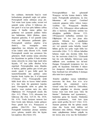 Irra caalmaan, interneetiin baay’ee wanti
barbaadamuu pirogiraafii wajjin wal qabata.
Pornoogiraafii amma addunyaa jeeqa jira.
Tarii wanta kami iyyuuu caalaa, seexani wal
qunamtii saalaa jal’isaa fi balleessaa jira.
Inni gaarii fi ta’uu kan qabu fudhatee (abbaa
manaa fi haadha manaa gidduu kan
godhamuu wal qaunamtii jaalalaa) bakka
isaa halalummaa, fakkii jibisiisaa, ejjaan,
dirqisisani gudeeduu, fi wal qunamtii saalaa
saala wal fakkaataan godhamutti jijjire.
Pornoogiraafii sadarkaa jalqabaa ta’uu
danda’a, kan irraangadee nama
sigigaachisuu isaa dabaalaa jiru cubbamaa
ta’uun kufaati safuu (Roome 6:19). Amalli
Pornoogiraafii araadni isaa qorannoon bira
gahameera. Baalli sammuu namaa adoochuu
kan fayyadaman isa guddaa fi baala sammuu
namaa adoocchu isa cimaa haga isaatti akka
fayyadu, “ol” kan jedhe dheebuu ba’uu
argachuuf, Pornoogiraafiinis nama dhuunfaa
ni harkisa, guddaa guddaa gara ta’eetti gara
araada ejjaatti fi gara fedhii gaarii hin
taaneetti.Ramaddiin inni guddaan sadan
kajeelaa foonii, kajelaa ijaa, fi of jireenyaati
(1Yohannis 2:16). Pornoogiraafiin sirritti
fedhii foonii akka nu keessa buluuf sababa
ta’a, innis haala hin ganamneen kajeelaa
ijaati. Pornogiraafiin sirritti nu gahuu hin
danda’u, waan yaaduun nurra jiru, akka
Filliphisiyuus 4:8. Pornogiraafii araada dha
(Qor. 6:12, 2Phaex. 2:19), akkasumas kan
balleessuu dha (Fak. 6:25-28, His. 20:30,
Efe. 4:19). Yaada keenyaan namoota kan
biroo booda nutty fakkaate, kunnis qabiyyee
Prnoo giraafii kan ta’e, Waaqayyoon ni
gadisiisa (Mat.5:28). Kan baratamee
Pornogirafiif kennamuun jireenya namichaa
yeroo qabatuu, namichi akka hin fayyine
kan argisiisuu dha (1Qoro. 6:9).
Pornoogiraafiidhaan kan qabamaniif
Waaqayyo mo’icha kennuu danda’a, fedha
isaatis. Pornogiraafiin qabamteetaa, isa irras
bilisummaa siif wayyaa? Carrichaaf
wantootni gargaaran tokko tokkoo kunoo:
1)cubbuu kee Waaqayyotti himadhu
(1Yoha. 1:9), 2)Waaqayyo akkasi qulleessuu
akka si haarressu, akkasumas sammuu kee
akkajijjiruu gaaffadhu (Roome. 12:2).
3)Waaqayyoon kadhadhuu, sammuun kee
Filliphisiyuus 4:8 irra kan jiruun akka
guutamu. 4)Qaama kee qulqullumaan
qabachuu baradhu (1Tas. 4:3-4). 5)Hiika
sirri wal qunamtii saalaa hubadhu, kanaaf
hidhata gaa’ila kee qofaa wajjin fedha kee
raawwadhu (1Qor. 7:1-5). 6)Kana hubadhuu
hafuuraa wajjin utuu deemtuu fedha foon
kee hin raawwattu (Gala.5:16). 7)Tarkaanfii
hoji irra oolu fudhadhu, fakkiwwaan nama
miidhanin carra saaxilamuu kee hir’isuuf.
Daangaa Pornogiraafii komputeera kee irra
godhi, itti fayyadama Televishini fi vidiyoo
kee daangeessi, akkasumas kristaanaa kan
biraa barabaadi kan siif kadhatuu fi damaqaa
akka taatu kan si gargaaru.
Kitaabni qulqulluun xuuxuu kallattiidhaan
raawwatee hin ibsuu. Kan ta’es ta’ee
qajeelfamni jiru, amansisaati waa’ee
xuuxuuf ooluu kan danda’an. Tokkooffaan,
Kitaabni qulqulluun nu abooma, qaamni
keenya waan kam irratti iyyuu “akka hin
bitamne.” Hundumtuu naaf iyyamameera__
hundumtuu garuu hin fayyadu. Hundumtuu
naaf eyyamameera__ wanti kam iyyuu
garuu naratti gooftaa hin ta’u” (1Qor. 6:12).
Xuuxuun ganamuu bifa hin qabnen araada
cimaa dha. booda irratti dubbisa wal
fakkaataan nutty dubbata, “Dhagni keessan
mana qulqulluummaa hafuura qulqullu isa
isin keessa jiruu ta’uu isaa hin beektaniiree?
 