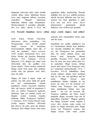 dhugumatti doktoronni tokko tokko daadhii
wayinnii diimaa xinnoo fudhachuun fayyaaf
bu’aa qaba deggaruun dubbatu, keessattuu
onneedhaaf. Dhugaatii xinneenyaan
fudhachuun dhimma mirga kiristaanotaati.
Machaa’ummaanii fi aarachiisni cubbuudha.
Haa ta’u malee, alkoolii fi bu’aa inni
qaqqabsiisu ilaallee akeekkachiisa Macaafa
Qulqulluu irraa kan ka’e, gollabbii qormaata
alkoolii bay’isanii fudhachuu irraa kan ka’e,
namoota kan biraa gufachiisuu fi gufuu
ta’uu irraa kan ka’es yeroo bay’ee
kiristaanootaaf guutummaatti alkoolii
fudhachuu irraa of dhowwuun gaariidha.
4.12. Macaafni Qulqulluun waa’ee cubbuu tumaa yookiin niqqisee maal jedhaa?
Seerri Kakuu Moofaa Israa’eelota
abboomeera akkas jechuudhaan, “Ani
Waaqayyoodha, warra du’aniif jettannii
dhagna keessan hin murmurinaa
barreessaadhaafis milikkita tokko illee of
irratti hin godhatina.” (Seera Lewwota
19:28) Kanaaf, Kiristaanonni har’a seera
Kakuu Moofaa jala jiraachuu dhabaatanis
(Roomaa 10:4; Galaatiyaa 3:23-25;
Epheesoon 2:15), dhugaan jiru, tumaa irratti
abboommiin akka jiru gaaffiilee ta’an
kaasuu danda’a. Kakuu haaraan amantoonni
dhagna isaanii irratti tumaa akka godhatan
yookiin akka hin qabaanne waan tokko
iyyuu hin jedhu.
Dhagna ofii tumuu fi niqisee wajjin wal
qabatee, kan ittiin qorree ilaallu inni gaariin
tarii nuyi amanamummaan, sammuu
gaariidhaan, waanta raawwannu hundumaa
akka inni kaayyoo isaatiif itti gargaaramu fi
akka isa eebbisu Waaqayyoon gaafachuu
dandeenya “egaa yoo nyaattan yookiis yoo
dhugdan yookiin waanuma hojjettan
hundumaa hulfina Waaqayyoof hojjedhaa”
(1 Qorontoos 10:31). Kakuu Haaraan tumaa
yookiin niqqisee ilaalchisee abboommii
ittiin dhowwe hin qabu, garuu inni dabalees
Waaqayyo akka dhagna keenya irratti tumaa
qabaannu akka amannuudhaaf sababa umaa
nuuf hin kennu.
Qajeelfamni kan caaffata qulqullaa’oo kan
ta’e barbaachisaan dhimma kana ilaalchisee
kan macaafni Qulqulluun hin dubbanne ,
yoo inni Waaqayyoon kan gammachiisu
akka hin taanee shakkiin jiraate, hojii
akkasii irratti hirmaachuu dhiisuun
gaariidha. Roomaan 14:23 waanti amntii
irraa hin taane kam iyyuu cubbuu akka ta’e
nu yaadachiisa. Dhagni keenya, lubbuun
keenya akka fayyee fi kan Waaqayyoo akka
ta’e yaadachuun barbaachisaadha. Ta’us, 1
Qorontoos 6:19-20 kallattiidhaan tumaa
yookiin mallattoo dhagan irratti taasifamuf
hojii irra hin oolu, inni qajeelfama nuuf hin
kennu. “Dhagni keessan mana
qulqullummaa Hafuura Qulqulluu isa isin
keessa jiru akka ta’e hin beektanii ree?
Hafuura kana Waaqayyo biraa argattan
mana qulqullummaa hafuura isaas erga
taatanii ; isin kan ofii keessanii miti.
Waaqayyo gatiidhaan isin bitate; kanaaf
guutumma dhagna keessaniin waan inni itti
galateeffamu hojjedhaa.” Dhugaan guddaan
kun dhagna keenyaan waanta hojjennu fi
eesssa akka deemnu wajjin waanta wal
qabatu isa dhugaa qabaachuu qaba. Dhagni
keenya kan Waaqayyoo taanaan, utuu
dhagna keenya irratti tumaa yookiin
 