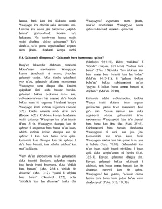 haaraa. Innis kan inni fakkaatu samiin
Waaqayyo irra deebiin akka uumamuu dha,
Universi irra waan jiru hundumaa (jalqabbi
haaraa” gochuudhaaf, fooninis ta’e
hafuuraan. Nu samiwwan haaraa wajjin
walitti dhufiinsa dhi’oo qabaannaa? Ta’u
danda’a, ta’us garuu argachuudhaaf eeguutu
nurra jiraata. Hundumti keenya dubbii
Waaqayyoof eyyamuutu nurra jiraata,
waa’ee mootummaa Waaqayyoo wanta
qabnu hubachuuf sammutti qabachuu.
5.4. Gahaanab dhugumaa? Gahaanab bara barummaa qabaa?
Baay’ee lakkoofsa dhibbaan namoonni
lakkaa’aman mootummaa Waaqayyoo
keessa jiraachuutti ni amanu, jiraachuu
gahaanab caalaa. Akka kitaaba qulqulluutti
yoo ta’ee, gahaanab akkuma mootummaa
Waaqayyoo sana dhugaa dha. kitaabni
qulqulluun ifatti adda baasee barsiisa,
gahaanab bakka beekamaa ta’uu isaa,
cubbamoonni/warri hin amanne du’a booda
bakka isaan itti ergaman. Hundumti keenya
Waaqayyo irratti cubbuu hojjeneera (Roome
3:23). Cubbu sanaafis adabi sirriin du’a
(Roome. 6:23). Cubbuun keenya hundumtuu
walitti qabamee Waaqayyo irra ta’uu isaatiin
(Faru. 51:4), Waaqayyos daangaa kan hin
qabnee fi aragamuu bara baraa ta’uu isaan,
adabbi cubbuu immoo daangaa kan hin
qabnee fi kan bara baraa ta’uu qaba.
Gahaanab kun daangaa kan hin qabnee fi
du’a bara baraati, innis sababa cubbuuf kan
nuuf kaffalame.
Warri du’an cubbamoota ta’an gahaanabitti
akka isaanitti faradamu qulqulluu sagalee
isaa hunda irratti ibsameera, akka “abidda
bara baraatti” (Mat. 25:41), “abidda hin
dhaamne” (Mat. 3:12), “qaanii fi salphina
bara baraa” (Daani’eel. 12:2), achis
“abiddichi kan hin dhaamne” bakka dha
(Mariqoos 9:44-49), iddoo “rakkinaa” fi
“abidda” (Luqaas. 16:23-24), “badiisa bara
baraa” (2Tas. 1:9),bakka “arri rakkinaa kun
bara amma bara baraatti kan hin badne”
(Mul’ata 14:10-11), fi “galaana ibiddaa
boba’uu” bakka cubbamoonni taa’an
“guyyaa fi halkan baraa amma baraatti ni
dhiphatu” (Mul’ata 20:10).
Gahaanab adaba cubbamootaa, toolotni
Waaqa irratti akkuma isaan argatan
gammachuu guutuu ta’ee raawwatee Kan
ga’u miti. Yesuus mataan isaa akka
argisiiseetti adabni gahaanabitti ta’uu
mootummaa Waaqayyooti kan ta’u jireenyi
bara baraa kan jiruu dha (Mati. 25:46).
Cubbamoonni bara baraan dheekamsa
Waaqayyooti fi aarii isaa jala jiru.
Gahaanabitti kan ta’an isaan firdiin
Waaqayyoo mudaa kan hin qabne ta’uu isaa
ni hubatu (Faru. 76:10). Gahaanabitti kan
ta’an isaan adabi isaanii sirriidhaa fi isaan
qofa akka ceepha’aman nii beeku (Kes.
32:3-5). Eeyyee, gahaanab dhugaa dha.
Eeyyee, gahaanab bakka rakkinaatii fi
adabaati, innis baraa amma baraatti kan hin
dhumnee, raawwii kan hin qabne.
Waaqayyoof haa galatuu, Yesusiin carraa
hamaa bara baraa kana jal’aa ba’uu waan
dandeenyeef (Yoha. 3:16, 18, 36).
 