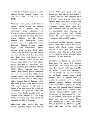 yoo ta’e, inni ni badhaasa yookaan ni adaba,
tokkoon tokkoon haaluma sanaan (Faru.
28:4, 62:12, Rom. 2:6, Mul. 2:23, 18:6,
22:12).
Akkasumas yeroo kanatti, kitaabni biraan ni
banama, “kitaaba jireenya” kan jedhamuu
(Mula’ta 20:12). Kitaaba kana kan
murteessuu, namni dhuunfaan sun
Waaqayyoo dhaa wajjin jireenya bara baraa
kan itiin dhaalu yookaan adaba bara baraa
galaana abiddaatti kan itiin fudhatu.
Ammam illee kiristaanonni gochaa
isaaniitiin yoo itti gaaffataman iyyuu,
Kristoosiin dhiifamni ta’eeraaf, kanaafis
maqaan isaanii barreeffameera “kitaaba
jireenyaa irratti, uumama biyya lafaatii
kaasee” (Mul’ata 17:8). Qulqulluu sagalee
isaa irraa akka hubanuutti firdii kana irratti,
warri du’an “akka hojii isaanitti kan itti
faradamu” (Mul’ata 20:12) akkuma kana
“maqaan nama kamii iyyuu” innis kitaaba
jireenya irratti kan hin barreeffamiin” “gara
galaana abiddaatti gadi darbatama (Mul’ata
20:15). Nama hundumaa irratti firdii
dhumaa laata dhugaan jedhuu, amantootas
ta’e warra hin amanin, ifatti mirkanaa’eera,
qulqulluu sagalee isaa keessaa dubbifamni
heedduun. Tokkoon tokkoon namaa guyyaa
tokkoo Kristoos dura nii dhaabata, waa’ee
hojii isaatiif yookaan hojiin isaa itti farada.
Firdii teessoo guddaa isa adii firdii isa
dhumaa ta’uun isaa baay’ee ifaa ta’uu iyyuu,
kiristaanoonni wali galtee hin qaban, firdii
isa biraa irraa, kitaaba qulqulluu irratti kan
eeramanii wajjin akkamitti akka wali wajjin
deemu, keessumatti eenyu firdii teessoo adii
guddaa duratti akka itti faradamu.
Kiristaanonni tokko tokkoo kan isaan
amanan, qulqulluun sagalee isaa kan inni
mul’isuu firdiin gara garaa sadii akka
dhufanii dha. Inni jalqabaa firdii hoolotaa fi
re’ootaati yookaan firdii ormootaa (Mat.
25:31-36). Kunnis kan inni ta’uu Yeroo
rakkinaa booda yeroo ta’uu, waggaa kuma
sana ni dursa, kaayyoon isaas eenyu gara
mootummaa waggaa kuma sanatti akka
galuu murteessuu dha. Inni lammaffaa firdii
hoji amantootaati, yeroo hundumaa kan
eeramuu kan “teessoo firdii Kristoos
[bema]” dha (2Qor. 5:10). Firdii kanaan
kiristaanonni hojii isaaniitiif yookaan
Waaqayyoof tajaajila godhaniin badhaasa
gonfoo fudhatu. Inni sadaffaan firdii teessoo
guddaa adiiti, dhuma waggaa kumaatti
(Mul’ata 20:11-15). Kun firdii warra hin
amaniniiti, isaanis akka ga’ee hojii isaanitti
kan itti faradamu galaana abiddaatti adaba
bara baraa kan irratti fudhatamu.
Kristaanonni kan biroon kan isaan amanan
firdiin sadan kun waa’ee firdii dhumaati,
waa’ee firdii adda addaa sadii osoo hin
taane. Ibsa biraatiin, firdii teessoo guddaa
adii, Mul’ata 20:11-15 irratti amantootaa fi
kan hin amaniin bifa wal fakkaataadhaan
kan itti faradu. Maqaan isaanii macaafa
jireenyaa irratti kan argaman isaan hojii
isaaniitiin itti faradama, waa’ee isa fudhatan
yookaan badhaasa dhabaniif murteessuuf.
Maqaan isaanii kitaaba jireenyaa irra kan hin
jiree isaan hojii isaaniitiin isaanitti faradama,
galaana abiddaatti waa’e sadarkaa adabaa
fudhatanii murteessuudhaaf. Ilaalcha kana
kan qabatan kan isaan amanan Mat. 25:31-
46 ibsa biraadha, firdii teessoo adii guddaa
duratti maal akka raawwatamu. Dhugaa
isaan argisiisan, bu’aa firdii kanaa Mul’ata
20:11-15 irratti kan jiru firdii teessoo guddaa
adiitti fufee kan mul’atuu wajjin wal
 