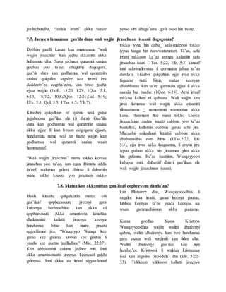 jaallachuudha, “jaalala irratti” akka taatee yeroo sitti dhaga’amu qofa osoo hin taane.
7.7. Jarreen lamaanuu gaa’ila dura wali wajjin jiraachuun isaanii dogogoraa?
Deebiin gaaffii kanaa kan murteessuu “wali
wajjin jiraachuu” kan jedhu akkamitti akka
hubannuu dha. Sana jechuun qunamtii saalaa
gochuu yoo ta’ee, dhuguma dogogora,
gaa’ila dura kan godhamuu wal qunamtiin
saalaa qulqulluu sagalee isaa irratti irra
deddeebi’ee ceepha’eera, kan biroo gocha
ejjaa wajjin (HoE. 15:20, 1:29, 1Qor. 5:1;
6:13, 18;7:2, 10:8;2Qor. 12:21;Gal. 5:19;
EFe. 5:3; Qol. 3:5, 1Tas. 4:3; Yih.7).
Kitaabni qulqulluun of qabuu wali galaa
jajjabeessa gaa’ilaa ala (fi dura). Gaa’iila
dura kan godhamuu wal qunamtiin saalaa
akka ejjee fi kan biroon dogogora ejjaati,
hundumtuu nama wal hin fuune wajjin kan
godhamuu wal qunamtii saalaa waan
hammatuuf.
“Wali wajjin jiraachuu” mana tokko keessa
jiraachuu yoo ta’ee, sun egaa dhimma adda
ta’eef, walumaa galatti, dhiiraa fi dubartiin
mana tokko keessa yoo jiraataan rakko
tokko iyyuu hin qabu_ safu-maleessi tokko
iyyuu hanga hin raawwatamneet. Ta’us, achi
irratti rakkoon ka’uu ammas kallattiin safu
jiraachuu isaati (1Tas. 5:22, Efe. 5:3) kanaaf
inni safu-maleessaa fi qormaata jabaa ta’uu
danda’a. kitaabni qulqulluun ejja irraa akka
fagaanu nutti hima, mataa keenyaa
dhaabbataa kan ta’ee qormaata ejjaa fi akka
saaxila hin baafne (1Qor. 6:18). Achi irraaf
rakkoo kallatti ni qabaata. Wali wajjin kan
jiran lamanuu wali wajjin akka ciisanitti
tilmaamama _ uumammni wantootaa akka
kana. Hammam illee mana tokko keessa
jiraaachuun mataa isaatti cubbuu yoo ta’uu
baatellee, kallattiin cubbuu garuu achi jira.
Macaafni qulqulluun kalattii cubbuu akka
dhabamsiifnu nutti hima (1Tas.5:22, Efe
5:3), ejja irraa akka faagaannu, fi enyuu irra
iyyuu gufuun akka hin jiraannee ykn akka
hin gufanne. Bu’aa isaatiinis, Waaqayyoon
kabajuu miti, dubartiif dhiirri gaa’ilaan ala
wali wajjin jiraachuun isaanii.
7.8. Mataa koo akkamittan gaa’ilaaf qopheessuu danda’aa?
Haala kitaaba qulqulluutiin mataa ofii
gaa’ilaaf qopheessuun, jireenyi gara
kuteenya barbaachiisu kan akka of
qopheessuuti. Akka amantoota lamaffaa
dhalataniitti kallatti jireenya keenya
hundumaa bituu kan nurra jiraatu
qajeelfamni jira: “Waaqayyo Waaqa kee
garaa kee guutuu, lubbuu kee guutuu fi
yaada kee guutuu jaalladhuu” (Mat. 22:37).
Kun abboommii caluma jedhee miti. Inni
akka amantootaatti jireenya keenyaaf giddu
galeessa. Inni akka nu irratti xiyyaafanuuf
kan fillatamee dha, Waaqayyoodhaa fi
sagalee isaa irratti, garaa keenya guutuu,
lubbuu keenyas ta’ee yaada keenyas isa
waan gammachiisuun akka guutamu.
Karaa gooftaa Yesus Kristoos
Waaqayyoodhaa wajjin walitti dhufeenyi
qabnu, walitti dhufeenya kan biro hundumaa
gara yaada wali wajjiniiti kan fidee dha.
Walitti dhufeenyi gaa’ilaa kan inni
hundaa’ee Kristoosii fi waldaa kristaanaa
isaa kan argisiisu (moodela) dha (Efe. 5:22-
33). Tokkoon tokkoon kallatti jireenya
 