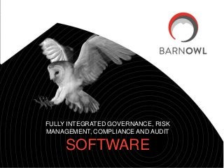 FULLY INTEGRATED GOVERNANCE, RISK
MANAGEMENT, COMPLIANCE AND AUDIT

SOFTWARE

 
