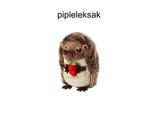 pipleleksak
 