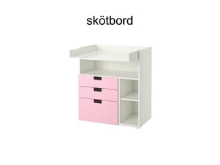 skötbord
 