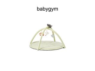 babygym
 