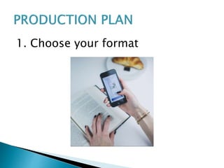 1. Choose your format
 