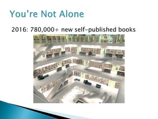2016: 780,000+ new self-published books
 