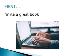Write a great book
 