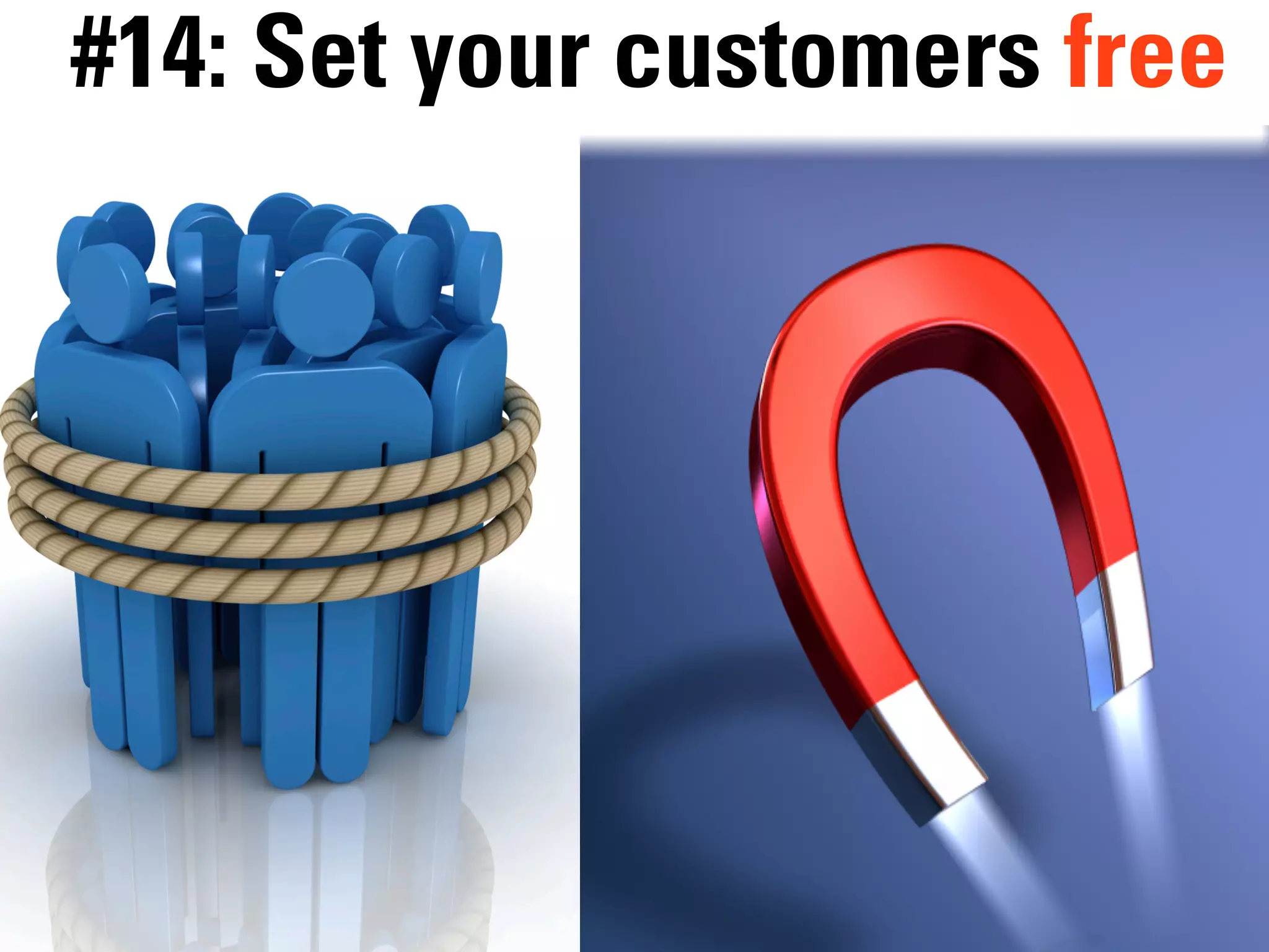 #14: Set your customers free
 