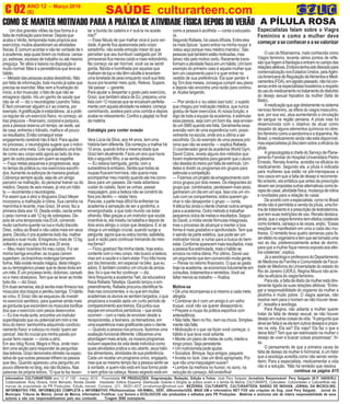 ANO 12 - Março 2016 O INFORMATIVO OFICIAL DA FAMÍLIA DE MARICÁ
(6) www.culturarteen.comC 02 SAÚDE culturarteen.com
Informativo CULTURARTEEN ano 12 nº 158 - março 2016 - Propriedade PR PRODUÇÕES. Diagramação, Redação, Edição e Fotos: José Pery Salgado Jornalista Responsável: Pery Salgado (R.P. 34659/RJ)
Colaboradores: Rosy Oliveira, Victor Bernardo, Renata Zanette Impressão: Editora Esquema. Distribuição Gratuita e Dirigida ao público jovem e a família de Maricá. CULTURARTE, Culturateen, Culturartween e CulturartKids são
marcas de propriedade da PR Produções. Edição mensal. Contatos: (21) 99281-4037 jornalismopr@hotmail.com BEZERRA, CULTURARTE, CULTURARTEEN, BARÃO DE INOHAN, JORNAL DA MICROLINS,
INFORMATIVO FRK, INFORMAÇÃO COMPLETA e INFORMATIVO PRofissionalizar, HÁ-NIMAL, SER!, UNIversitariUSS, MAIS UM e informativo NET FOX são criações do Eng. José Pery Salgado. Jornal do
Municipio, Tribuna de Maricá, Jornal de Maricá, Informativo Frutificar, Luz Sonora e ECOLOUCOS são produzidos e editados pela PR Produções. Matérias e anúncios são de inteira responsabilidade de seus
autores e não nos responsabilizamos pelo seu conteúdo. Tiragem 5000 exemplares
como a pessoa é acolhida — conta a educado-
ra.
Segundo Rafaela, há casos difíceis. Entre eles
os mais típicos: ‘quero entrar na minha roupa’ e
‘estou aqui porque meu médico mandou’. São
pessoasquetambémestãomotivadas,mas
talvez não pelo motivo certo. Raramente trans-
formamaatividadefísicaemumhábito.Umbom
exemplo do primeiro caso é aquela mulher que
tem um casamento para ir e quer entrar no
vestido de sua preferência. Ela quer perder 4
kg. Em dois meses, consegue cumprir seu plano
e depois não encontra uma razão para continu-
ar.Acaba largando.
— Pior ainda é o ‘eu odeio isso tudo’, o sujeito
que chegou por indicação médica, que nunca
gostou de fazer exercícios.Aí nossa função, e
digo de toda a equipe da academia, é estimular
essa pessoa, seja com um bom dia, seja envian-
do um SMS quando ela falta. Geralmente essa
aversão vem de uma experiência ruim, possi-
velmente na escola, onde era a última a ser
escolhida. Ou do exemplo de uma pessoa pró-
xima que não se exercita — explica Rafaela.
O coordenador geral da academia World Gym,
David Cobra, revela alguns dos métodos que
foram implementados para garantir que o aluno
nãodesistadotreinoporfaltadeestímulo.Um
deles é dividir os programas em grupos para
estimularacompetição.
— Fizemosumprojetodeemagrecimentocom
cinco grupos por dois meses. Os integrantes do
grupo que, combinados, perdessem mais peso,
ganharam um dia em um spa. Isso cria um vín-
culo com os companheiros, todos querem ga-
nhar e não desapontar o grupo — conta.
Atáticafazaindaoclientechamaroutrosamigos
para a academia. Outro método é trabalhar
pequenos ciclos de metas e resultados. Segun-
do David, a mídia vende fórmulas milagrosas,
mas o processo de alcançar e manter a boa
forma é mais gradativo e aprofundado. Tem que
ir saindo da parte estética, que pode ser um
motivador inicial, e rumar para a busca do bem-
estar.Conformeaparecemmaisresultados,mais
apessoaficaestimulada,maisohábitose
enraiza na rotina diária. Por último, David usa
umargumentoquetemconvencidomuitagente.
— Pense no retorno financeiro. O que se gasta
hojenaacademia,seeconomizafuturamenteem
consultas,tratamentoseremédios.Vocêvai
faltarmenosaotrabalho —finaliza.
Motive-se
• Dê uma recompensa a si mesmo a cada meta
atingida.
• Combinar de ir com um amigo é um velho
truque, você não vai querer desapontá-lo.
• Prepare a roupa da prática esportiva com
antecedência.
• Não falte. Nem no frio, nem na chuva. Simples-
mentenãofalte.
• Motivação é o que vai fazer você começar, o
hábito é que leva você adiante.
• Monte um plano de metas de curto, médio e
longo prazo. Seja persistente.
• Umnutricionistapodeajudar.
• Socialize. Brinque, faça amigos, paquere.
• Invista no look. Use um tênis apropriado. Por
que não uma maquiagem suave?
• Lembre da melhora no humor, no sono, na
redução do cansaço.Alô endorfina!
Um dos grandes vilões da boa forma é a
falta de motivação para treinar. Depois que
acaba o Verão, temporada mais propícia aos
exercícios,muitosabandonamasatividades
físicas. É comum acordar e não ter vontade de ir
à academia, seja quais forem os motivos: cansa-
ço, estresse, excesso de trabalho ou até mesmo
preguiça. Ter altos e baixos na disposição é
muito normal. Mas é a persistência que leva ao
hábito.
— Metade das pessoas acaba desistindo. Não
por falta de informação, todo mundo já sabe que
precisa se exercitar. Mas vem a frustração do
início, a dor muscular, o fato de que não se
emagrece rápido. Há um ganho de saúde que
não se vê — diz o neurologista Leandro Teles.
É fácil convencer alguém a ir ao cinema, por
exemplo.Agratificação é instantânea. Já a práti-
ca regular de um exercício físico, no começo, só
traz prejuízos – financeiro, corporal e psíquico,
pois a pessoa reserva um tempo, se veste, sai
de casa, enfrenta o trânsito, malha e vê pouco
os resultados. Então conseguir esse
engajamento cerebral não é fácil. Para ajudar
no processo, o neurologista sugere que o indiví-
duo trace uma meta. Cole na geladeira uma foto
de como seu corpo está agora ao lado da ima-
gem de outra pessoa em quem se espelhe.
— Faça metas pequenas e progressivas, seja
no tempo da prática ou nos exercícios escolhi-
dos.Aumente os esforços de maneira gradual.
Cobrança sempre ajuda, seja de um amigo
parceiro na malhação, do personal trainer ou do
médico. Depois de seis meses, já vira um hábi-
to — recomenda o neurologista.
Foi assim que a atriz e blogueira Grazi Meyer
incorporou a malhação à rotina. Sua carreira na
maromba é recente, mas Grazi, 34 anos, fez a
primeira dieta aos 10. Desde então, oscila entre
o peso normal a até 12 kg de sobrepeso. De-
pois de uma temporada nos EUA, comendo
muito cachorro-quente na rua e muito biscoito
Oreo, voltou ao Brasil e não cabia mais em seus
jeans. Decidiu ir pra academia todo dia, malhar
pesado e suar muito. Emagreceu mais de 12 kg,
voltando ao peso que tinha aos 20 anos.
— Meu maior incentivo foi meu corpo. Foi ver
minha barriga encolher, as roupas caírem
superbem,osbracinhosmolengastomarem
forma. Não existe receita mágica, dieta milagro-
sa ou termogênico power que te deixe linda em
um mês. É um processo lento, doloroso, cansati-
vo e meio obsessivo. Tem que se levar ao limite
todo dia — diz Grazi.
Emduassemanas,elajásentiamaisfirmezanos
músculos dos braços e perdeu barriga. O hábito
se criou. E Grazi não se esqueceu de investir
no exercício aeróbico, para queimar ainda mais
as gorduras que escondem os músculos tonifica-
dos que o exercício com pesos desenvolve.
— Eutivemuitasorte,encontreiuminstrutor
superdispostoqueviupotencialemmimeme
tirou do treino ‘senhorinha adquirindo condicio-
namento físico’ e colocou no modo ‘quero ser
panicat’. Isto foi crucial pra minha paixão por
puxar ferro nascer — conta a atriz.
Em seu blog Ruiva, Magra e Rica, onde man-
tém uma seção para responder às perguntas
dasleitoras,Grazidemonstraotimistonaexpec-
tativa de que outras pessoas trilhem os passos
que deu. Quando apareceu uma pergunta um
pouco diferente no blog, ela não titubeou. Nas
palavras da própria leitora, “O que te faz levan-
tar a bunda da cadeira e ir suá-la na acade-
mia?”
— Essa fábula de que malhar vicia é pura ver-
dade.Agente fica apaixonada pelo corpo
saradinho, não existe emoção maior do que
perceber que seu bumbum castigado por 34
primaveras fica menos caído e mais redondinho.
No começo vai ser horrível, você vai se sentir
gorda, flácida e humilhada por aquelas que
malhamdetopenãotêmceluliteelevantam
uma tonelada de peso enquanto você sua feito
louca pra levantar meio quilo. Releve. Supere.
Vai passar — garante.
Para ajudar a despertar o gosto pelo exercício,
Grazi, que também ataca de DJ, preparou uma
listacom12músicasqueseencaixamperfeita-
mentecomaquelaatividadenaesteira:começa
caminhando, acelera para uma corrida e depois
acaba no relaxamento. Confira a playlist nofinal
damatéria.
Estratégia para conter evasão
Vera Lúcia da Silva, aos 44 anos, tem uma
história bem diferente. Ela começou a malhar há
10 anos, quando tinha a mesma idade que
Grazi tem atualmente. Fazia um ano que havia
tido o segundo filho, e se sentia péssima.
— Eu estava barriguda, gorda, com a
autoestimaláembaixo.Sentiaquetodasas
roupas ficavam horríveis, não queria mais
acompanhar meu marido quando ele me convi-
dava para um passeio. De nada adiantava
cuidar do cabelo, fazer as unhas, passar
maquiagem, pois a beleza não se constrói de
fora pra dentro — relata Vera.
Para ela, a parte mais difícil foi enfrentar na
academia a sensação de ser a gordinha, a
envergonhada, a que todo mundo vai estar
olhando. Mas graças a um instrutor que soube
incentivá-la, ela insistiu na batalha e depois de
dois anos atingiu o corpo que desejava. E aí se
chega a um estágio crucial, quando surge a
pergunta: agora que eu estou bonita, satisfeita,
qual a razão para continuar treinando da mes-
maforma?
— Ficou gostoso! Na minha idade, hoje estou
contente com o meu corpo, não busco a beleza,
mas sim a saúde e o bem-estar. Fico três horas
por dia treinando, em especial na bike, que eu
adoro.Etambémconstruíumcírculodeamiza-
des, foi o que me fez continuar — diz.
Vera frequenta a academia Twit, da educadora
física RafaelaTabalipa. Quando lançou o em-
preendimento,Rafaelaprocurouidentificarfa-
lhas nas concorrentes, e viu que em muitas
academias os alunos se sentiam largados, o que
propiciava a evasão após um curto período de
comparecimentoaostreinos.Elajuntousua
equipe em encontros periódicos – que ainda
ocorrem – com a meta de envolver desde a
recepcionista, a faxineira, os treinadores, em
umaexperiênciamaisgratificanteparaocliente.
— Quando a pessoa nos procura, fazemos uma
avaliaçãofuncionaldiferente.Utilizamosuma
abordagem mais ampla, os nossos programas
incluemaspectosdavidadesteindivíduocomo
quais atividades pratica a céu aberto, seus hábi-
tos alimentares, atividades de sua preferência.
Cada um recebe um programa único, engajado,
masqueaomesmotempofazapessoasentir-se
à vontade, e quem não está em boa forma pode
ir sem grilos na cabeça. Nosso segredo está em
COMO SE MANTER MOTIVADO PARA A PRÁTICA DE ATIVIDADE FÍSICA DEPOIS DO VERÃO
O uso da flibanserina, mais conhecida como
Viagra feminino, levanta vários pontos de refle-
xãoquefogemàfisiologiaeentramnocampodas
relaçõesafetivas.Emboratenhasidoliberadopara
comercialização nos Estados Unidos, pelaAgên-
ciaAmericanadeRegulaçãodeAlimentoseMedi-
camentos(FDA),emagostopassado,nãohácon-
sensoentreosespecialistasbrasileirosarespeito
dousodomedicamentonotratamentododistúrbio
do desejo sexual hipoativo da mulher (falta de
libido).
Amedicaçãoqueagediretamentenosistema
nervoso feminino, se difere do viagra masculino,
que, por sua vez, atua aumentando a circulação
de sangue na região peniana. A pílula rosa foi
desenvolvida com o objetivo de atuar como
dosador de alguns elementos químicos no cére-
brofemininocomoaserotoninaeadopamina.No
Brasil, o medicamento ainda não está disponível,
mas especialistas já discutem sobre a eficácia da
pílula.
A ginecologista e chefe do Serviço de Plane-
jamento Familiar do Hospital Universitário Pedro
Ernesto, Renata Aranha, acredita na eficácia do
medicamento. Segundo ela, a pílula é indicada
para mulheres que estão na pré-menopausa e
nos casos em que a falta de desejo é recorrente.
No entanto, ela enfatiza que antes da prescrição
devemserpropostasoutrasalternativascomote-
rapiadecasal,atividadefísica,mudançaderotina
e novidades para a relação do casal.
Deacordocomaespecialista,comonoBrasil
ainda não é permitida a venda da pílula, uma for-
ma de tratamento é a prescrição de testosterona,
que tem suas restrições de uso. Renata destaca,
ainda,queoviagrafemininotemefeitoscolaterais
comotonteira,cansaçoeàsvezes,enjôo.“Essas
reações se manifestam em uma a cada dez mu-
lheres. O remédio leva quatro semanas para fa-
zerefeitonoorganismoetemquesertomadouma
vez ao dia, preferencialmente antes de dormir,
para que a mulher fique menos exposta aos efei-
toscolaterais”,explica.
Já a sexóloga e professora do Departamento
de Medicina da Família e Comunidade da Facul-
dade de Medicina da Universidade do estado do
Rio de Janeiro (UERJ), Regina Moura não acre-
dita na eficácia do viagra feminino.
Para ela, a falta de libido da mulher está dire-
tamente ligada às suas relações afetivas “Entre-
gar a responsabilidade do orgasmo da mulher a
pilulinha é muito pobre. O viagra apenas, não
resolve nem para o homem se não houver dese-
jo”, ressalta a sexóloga.
Para Regina, não adianta a mulher querer
tratar da falta de desejo sexual, se não houver
desejoemoutrascoisasdavida.“Aperguntaque
deveserfeitaéseelatemoutrosdesejosepraze-
res na vida. Ela sai? Ela viaja? Ela faz o que a
deixa feliz? Tem que ser estimulado na mulher o
desejo de viver e buscar coisas prazerosas”, fri-
sa.
O pensamento de que a primeira causa da
falta de desejo da mulher é hormonal, é um fator
que a sexóloga acredita como não sendo verda-
deiro. Para a especialista, medicamentar a vida
não é a solução. “Não há remédio que resolva
continua na página A15
A PÍLULA ROSA
Especialistas falam sobre o Viagra
Feminino e como a mulher deve
começaraseconhecereasevalorizar
 