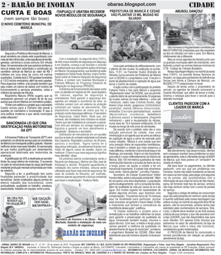 2 - BARÃO DE INOHAN CIDADE
JORNAL BARÃO DE INOHAN ano 11 nº 151 - 25 de janeiro de 2018 Propriedade NET CONTROL E.I. M.E. 02.675.725/0001-05 (PR PRODUÇÕES). Diagramação e Fotos: José Pery Salgado - Jornalista Responsável: Pery
Salgado (R.P. 34659/RJ) Impressão: A Tribuna RJ. Distribuição Gratuita e Dirigida ao público de Maricá. CULTURARTE, Culturateen, Culturartween e CulturartKids são marcas de propriedade da PR Produções. Edição quinzenal.
As matérias assinadas são de responsabilidade exclusiva de seus autores. Contatos: (21) 99281-4037 jornalismopr@hotmail.com INFORMATIVO ESPÍRITA, CULTURARTE, JORNAL DA MICROLINS, INFORMATIVO FRK,
INFORMAÇÃO COMPLETA e INFORMATIVO PRofissionalizar, PRETO NO BRANCO, MAIS UM, CADERNO E e o BARÃO DE INOHAN são criações de Pery Salgado. Tiragem 4.000 exemplares
obarao.blogspot.com
CURTA E BOAS
(nem sempre tão boas)
Com a instalação, na segunda-feira (15/01),
dedoisnovosmódulosdesegurançaemItaipuaçu
e em Ubatiba, começa a ser fechado o cinturão
depoliciamentoquevisareprimiraçõescriminosas
emMaricá.Osequipamentos,quetambémjáestão
instaladosemSantaPaula,Bambuí,InoãeCentro,
fazem parte do Sistema Integrado de Segurança
Pública, e contam com Guardas Municipais e
Policiais Militares do Programa Estadual de
Integração na Segurança (PROEIS).
Adinâmicadefuncionamentodasbasesconta
comumplantãoemregimede24h,apoiologístico
de viaturas, agentes de segurança e
orientadores. Para garantir a segurança dos
agentes em relação a ocorrência de raios, os
módulos contam com um sistema de proteção
composto por hastes de aterramento. São
dispositivos revestidos de cobre que faz a
proteçãocontradescargaselétricas.Osecretário
de Segurança, Celso Netto, disse que, por
semana, são instalados dois módulos na cidade.
“Assim que são instalados já começam a operar.
Com dois por semana, eu consigo organizar a
logística e garantir um bom atendimento a
população”, destacou o secretário.
Distribuidor de mercadorias em um sacolão
queficaaoladodaunidadeimplantadanaEstrada
dos Cajueiros, Reginaldo Lourenço, de 26 anos,
aprovou a novidade. “Agora vamos ter a
segurança reforçada. Já estávamos ficando com
medo de alguns casos de assalto. Agora vai
melhorar. O bom é que mais segurança significa
maisclientela”,disse.
Os próximos bairros contemplados serão o
Recanto (em Itaipuaçu), Marine (em São José de
Imbassaí) e Jaconé. “Enquanto aguardamos a
instalação dos outros módulos, viaturas serão
utilizadas para fazer este anel de segurança. No
caso da unidade do Recanto, por exemplo,
estamosapenasaguardandoalicençaambiental
para fazer a implantação”, finalizou Netto.
ITAIPUAÇU E UBATIBA RECEBEM
NOVOS MÓDULOS DE SEGURANÇA
SANCIONADA LEI QUE CRIA
GRATIFICAÇÃO PARA MOTORISTAS
DA EPT
AEmpresaPúblicadeTransporte(EPT)vem
prestandoumeficienteserviçoparaosmoradores
deMaricácomtransportepúblicogratuito.Visando
melhoraraindamaisessetrabalho,foisancionada
lei que institui gratificação por desempenho
operacional destinada aos motoristas da
autarquia.
Agratificaçãode30%édestinadaaoservidor
titular de cargo efetivo de motorista. O aumento
novalordovencimento-basedocargoseráfixado
medianteproduçãomensalcomprovadapormeio
de relatório.
Segundo a lei, a gratificação tem como
finalidade estimular a produtividade dos
servidores. Serão analisados alguns pontos do
efetivo trabalho dos funcionários, como
pontualidade, qualidade no trabalho, presteza,
assiduidade, trabalho em equipe, entre outros.
Umaaçãosimbólicadereflorestamento,com
o plantio de oito mudas, foi realizada na quinta-
feira, 11/01, na Fazenda Toulon (Estrada do
Silvado) numa parceria da Prefeitura de Maricá
com a CEDAE e o proprietário rural. O local é o
ponto de abastecimento e captação de água que
serve o Centro da cidade.
A ação contou com a participação do prefeito
Fabiano Horta e traz para Maricá o programa
“Replantando vidas” da CEDAE, que vai permitir
o plantio diário de aproximadamente 30 espécies
de mudas nativas da mata atlântica – entre ipê
(Tabebuia), cedro rosa (Cedrela fissilis), ingá
branco (Inga edulis), guapuruvu (Schizolobium
parahyba), maricá (Mimosa bimucronata),
embaúba (Cecropia pachystachya), aroeira
(Myracrodruon urundeuva), dedalheiro
(Lafoensia pacari) e tamanqueira (Aegiphila
sellowiana) – para a recuperação da várzea,
numa área de 10,4 hectares totalizando 33 mil
mudas ao longo de três anos de atividades.
De acordo com o prefeito, esta não é uma
solução estrutural da cidade, mas uma
minimizaçãoeumagentequesesomaaoesforço
de captação de água e serve de exemplo para
outras cidades. “Maricá é uma cidade que tem
uma pressão diária de expansões imobiliárias,
mas é também a cidade que mais preservou a
mataatlântica,mantendoobiomalocaldaquieda
Restinga,porexemplo.Hojeéumdiaimportante,
pois este é o maior reflorestamento da história de
Maricá. São 100 mil metros quadrados de mata
reintroduzida fazendo a encosta de beira de rio e
a longo prazo vai ajudar a cidade a ter um
manancial importante. Acidade hoje amanhece
mais verde. Vamos plantar”, convidou Fabiano.
Secretário de Cidade Sustentável, Helter
Ferreirafalou sobreaeducaçãoambiental.“Além
de recuperar uma área degradada, a população
ganhaecologicamente,comaconquistadeárea,
além de qualidade de vida por causa do ar e da
água. Em muitos lugares há necessidade de
abater algumas árvores, aqui fazemos uma
compensação. Trouxemos cerca de 10 crianças
aqui da localidade para participar, porque
esse processo vai garantir o futuro delas. Então
é importante que tenham a consciência da
importânciadessaação”,justificou.
“A Cedae elaborou o projeto para a
revitalização e vai trabalhar melhorias na bacia
para garantir a preservação da qualidade da
água, fornecendo também mudas, insumos e
apoio técnico. Com isso, a médio e longo prazo
vamos garantir a melhora da qualidade no
abastecimento de água do município”, ponderou
o engenheiro florestal da CEDAE, Elton Abel
adiantando que oito homens atuarão no local por
dia.
PREFEITURA DE MARICÁ E CEDAE
VÃO PLANTAR 33 MIL MUDAS NO
SILVADO
MarcosFabrício
Secretário de Governo e de Obras - Renato
Machado, fazendo a instalação de mais um
módulo de segurança
Sãoinúmerasairregularidadescometidaspor
MAUSTORISTAS (motoristas que não respeitam
as leis do trânsito) em todo o país. Em Maricá,
infelizmentenãoédiferente.
Mas os novos agentes de trânsito junto com
os guardas municipais além de orientando, vem
fazendo cumprir as normas básicas mínimas do
CTB - Código de Trânsito Brasileiro.
Nossareportagemflagrounamanhãdasexta
feira (19/01), na avenida Nossa Senhora do
Amparo,navagaparaportadoresdedeficiências
físicas (em frente à Câmara de Maricá), um
BUGRE (????) estacionado no local.
Depois de tentar achar o proprietário do
veículo, os agentes de trânsito acionaram a
Guarda Municipal, que além de lavrar a multa,
chamou o reboque para levar o veículo para o
depósitomunicipal.
ABUSOU,DANÇOU!
CLIENTES PADECEM COM A
LEADER DE MARICÁ
Mal atendimento, loja desarrumada, clientes
sem conseguir resolver seus problemas no setor
deatendimento,esteéofielretratodalojaLEADER
de Maricá, que mais parece um “armazém” de
cidade do interior.
Até para fazer os pagamentos, os clientes
padecem, uma vez que por problemas nos
Correios, muitos não estão recebendo as faturas
emcasaeaoiremàloja,parapegarumasegunda
via do extrato, são surpreendidos com a
informação de que a loja há cerca de três meses,
parou de fornecer este tipo de serviço, embora
não haja nenhum cartaz com o aviso da parada
do serviço.
Segundo o código de defesa do consumidor
(que não está presente em nenhum canto da loja
e quando solicitado pela nossa reportagem que
esteve na loja na manhã da segunda feira 08 de
janeiro, não foi encontrado, embora tenha sido
solicitado pela coordenadora de serviços, Srta.
Livia), o cliente deve receber ou ter livre acesso
a fatura de sua compra, o que não acontece com
a loja LEADER, que não disponibiliza isso para
seus clientes. Em apenas trinta minutos que
estivemos no setor de atendimento da loja de
Maricá (que volta e meia não funciona),
constatamosquatroreclamações.
O PROCON de Maricá foi comunicado e
tomará providências em relação ao péssimo
atendimentodaloja.
Segundo a Prefeitura Municipal de Maricá, o
atual cemitério da cidade está superlotado com
maisdetrêsmiltúmulos,entresepulturasdefamília,
gavetas, carneiros e covas comuns. Em virtude
disso,foisancionadaaleiqueautoriza(emboraa
obra já esteja bem adiantada) a construção do
cemitério vertical de Maricá ao valor de R$ 7
milhões em uma área de cinco mil metros
quadrados.Oprédioterá2.700gavetasfunerárias
e 1.512 nichos mortuários, além de seis capelas.
Para organizar melhor, a lei propõe também que
seja criado um banco de dados com horário de
funcionamento e serviços prestados, cotas e
critérios de isenção de tributos.
Ricardinho Netuno (PEN) sugeriu que os
vereadores aprovem um projeto de lei de sua
autoriaquecriaemMaricáumcrematóriopúblico.
“Entreicomaditivoeoprojetoqueosecretário
Castor enviou para a Câmara não prevê a
questão do crematório e incineração. E isso é
uma política moderna e que vários municípios
estãoutilizando”.
O NOVO CEMITÉRIO MUNICPAL DE
MARICÁ
 