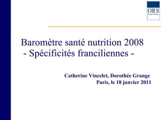 Baromètre santé nutrition 2008  - Spécificités franciliennes -    ,[object Object],[object Object]