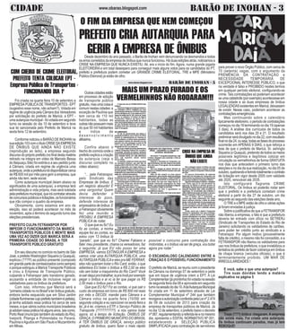 CIDADE w w w . o b ar a o .b l o g s p o t. co m BARÃO DE INOHAN - 3 
O FIM DA EMPRESA QUE NEM COMEÇOU 
PREFEITO CRIA AUTARQUIA PARA 
GERIR A EMPRESA DE ÔNIBUS 
Foi criada na quarta feira 10 de setembro a 
EMPRESA PÚBLICA DE TRANSPORTES - EPT 
(sugestivo esse nome, não acham?). Votada em 
regime de urgência pela Câmara dos Vereadores 
por solicitação do prefeito de Maricá, a EPT - 
uma autarquia municipal - foi votada em segundo 
turno na sessão do dia 10 de setembro e teve 
sua lei sancionada pelo Prefeito de Maricá na 
sexta feira 12 de setembro. 
Conforme noticiou o BARÃO DE INOHAN na 
sua edição 103 com o título CRISE DA EMPRESA 
DE ÔNIBUS QUE AINDA NÃO EXISTE 
(reprodução ao lado), a empresa segundo 
discurso do próprio prefeito (no final desta matéria 
retirado na integra em video de Marcelo Bessa 
do Itaipuaçu Site) foi extinta e a seu pedido junto 
à Câmara, criada em regime de urgência uma 
autarquia, onde a prefeitura irá disponibilizar cerca 
de R$ 600 mil por mês para gerir a empresa, que 
ainda não tem. sede social. 
Como autarquia municipal (leiam abaixo os 
significados de uma autarquia), a empresa terá 
administração e vida própria, mas será tutelada 
pela prefeitura municipal, que irá contratar através 
de concursos públicos e licitações, os funcionários 
que irão compor o quadro da empresa. 
Obviamente, como estamos em ano de 
eleição, isso só poderá acontecer no mês de 
novembro, após o término do segundo turno das 
eleições presidenciais. 
PREFEITO CULPA FETRANSPOR POR 
IMPEDIR O FUNCIONAMENTO DA MARICÁ 
TRANSPORTES PÚBLICOS E MENTE MAIS 
UMA VEZ AO DIZER QUE MARICÁ SERÁ A 
PRIMEIRA CIDADE DO BRASIL A TER 
TRANSPORTE PÚBLICO GRATUITO 
Em seu discurso no comício no bairro de São 
José, o prefeito Washington Siqueira (o Quaquá), 
explicou (???!!!) ao público presente (composto 
em grande parte de comissionados como sempre) 
o porque extinguiu a Maricá Transporte Públicos 
e criou a Empresa de Transporte Público, 
culpando a Fetranspor pelo transtorno gerado, 
acusando a entidade de inclusive negar os 
validadores para os ônibus da prefeitura. 
Com isso, informou que Maricá será a 
“primeira cidade no no Brasil”a ter ônibus gratuito, 
embora tenha esquecido que em Silva Jardim 
(cidade fluminense cujo prefeito também é petista), 
já tenha adotado essa prática há cerca de seis 
meses, e que vários outros municípios brasileiros 
já adotam essa prática há alguns anos, tais como, 
Porto Real (município também do estado do Rio), 
Ivaiporã, Pitanga e Potirendaba no Paraná, 
Paulínia e Agudos em São Paulo e Muzambinho 
em Minas. 
Desde dezembro do ano passado, o Barão de Inohan vem denunciando os desmandos e todos 
os erros cometidos da empresa de ônibus que nunca funcionou. Há duas edições atrás, noticiamos a 
CRISE NA EMPRESA QUE NUNCA EXISTIU. Ali, era o início do fim. Agora, numa grande jogada 
ELEITOREIRA e em total desespero para conseguir mais alguns votos para os candidatos do PT, 
prefeito e prefeitura podem cometer um GRANDE CRIME ELEITORAL. TRE e MPE (Ministério 
Público Eleiroral) já estão de olho. 
COM CHEIRO DE CRIME ELEITORAL, 
PREFEITO TENTA COLOCAR EPT - 
Empresa Pública de Transportes - 
FUNCIONANDO DIA 1º Outras cidades estão 
em processo de adoção 
de transporte público 
gratuito, mas uma coisa é 
comum nestas cidades: a 
exceção de Paulínia que 
tem cerca de 110 mil 
habitantes, todas as 
outras não possuem mais 
do que 50 mil habitantes 
e índice de 
d e s e n v o l v i m e n t o 
altíssimo. 
Confira abaixo o 
trecho do comício onde o 
prefeito explica a criação 
da autarquia (veja o 
discurso completo no 
vídeo abaixo): 
“... pela Fetranspor, 
pelo Sindicato das 
Empresas de ônibus. É 
um negócio absurdo! É 
uma vergonha! Quem 
devia defender o 
interesse do povo, 
defende interesse de 
empresários de ônibus. E 
a Fetranspor obviamente 
fez uma reunião e 
PROIBIU A EMPRESA 
PÚBLICA de rodar. 
O que que eu fiz? Eu 
fiz as contas, a minha 
equipe fez as contas, eu 
estou com 13 ônibus lá 
“parado”, que que eu fiz? Chamei Fabiano e 
falei: meu presidente, chama os vereadores, faz 
o seguinte; já que EU não posso ter uma 
EMPRESA, vamos EXTINGUIR A EMPRESA e 
vamos criar uma AUTARQUIA PÚBLICA, uma 
AUTARQUIA PÚBLICA e eles pra ME FERRAR, 
eles não queriam botar o Rio Card, então, o que 
adiantava EU botar o ônibus a R$ 2,00 se eles 
não iam botar a maquininha do Rio Card? Você 
ia sair daqui pra trabalhar, ia pra Inoã por exemplo 
pegar o ônibus e ai vc ia ter que pagar os R$ 
2,00 mais o ônibus para o Rio. 
Que que EU fiz? Fiz as contas, vi que sair o 
custo da empresa em torno de R$ 600 mil reais 
por mês e DECIDI, mandei para Câmara e a 
Câmara votou na quarta feira (10/09) em 
segunda votação e eu sancionei na sexta feira a 
lei, já é lei, criamos a ETP, o Serviço Público de 
Transporte (??????????) e nós vamos botar 
agora, só a tempo de licitação, ÕNIBUS DE 
GRAÇA, O PRIMEIRO MUNICÍPIO DO BRASIL 
A TER ÔNIBUS DE GRAÇA, serviço público 
gratuito de ônibus, quero fazer o mais rápido 
possível o concurso para contratação dos 
motoristas, e o ônibus vai ser de graça, vou botar 
agora pra rodar.” 
O ESCANDALOSO CALENDÁRIO ENTRE A 
CRIAÇÃO E O POSSÍVEL FUNCIONAMENTO 
O prefeito de Maricá, se reuniu com o presidente 
da Câmara na domingo 07 de setembro e pede 
que em toque de urgência criem a EPT. A Lei 
Complementar (já prontinha) foi votada na sessão 
de segunda feira dia 08 e aprovada em segundo 
turno na sessão do dia 10. A tal Autarquia Municipal 
foi criada em 11 de setembro através de Lei 
Complementar Municipal nº 244 que também 
revogava a autorização conferida pela Lei nº 2.474 
de 09 de outubro de 2013 para criação da 
empresa de transportes públicos de Maricá. Já 
no dia 12 de setembro, o prefeito baixo o decreto 
nº 087, regulamentando a referida lei e no mesmo 
dia, apresenta o EDITAL NORMATIVO Nº 001, 
estabelecendo a SELEÇÃO PÚBLICA 
SIMPLIFICADA para contratação de servidores 
para prover o novo Órgão Público, com cerca de 
70 (setenta) vagas, com o argumento da 
PREMÊNCIA DA CONTRATAÇÃO e 
NECESSIDADE TEMPORÁRIA DE 
EXCEPCIONAL INTERESSE PÚBLICO, o que 
na verdade é falso e PROIBIDO nestes termos 
em qualquer período eleitoral, configurando-se 
crime. Tais contratações só poderiam acontecer 
se uma catástrofe (por exemplo) acontecesse em 
nossa cidade e as duas empresas de ônibus 
LEGALIZADAS existentes em Maricá, deixassem 
de existir. Nesse caso, poderiam acontecer as 
contratações emergências. 
Mas continuando sobre o calendário 
tipicamente eleitoreiro, o periodo de contratações 
começou no dia 16 terminando no dia 19 (apenas 
3 dias). A análise dos currículos de todos os 
candidatos será nos dias 20 e 21. O resultado 
preliminar será divulgado no dia 22, com resultado 
final no dia 24, ou seja, todas as fases do processo 
ocorrerão em APENAS 9 DIAS, o que reforça a 
tese de que o prefeito de Maricá, Sr. ashingto 
Siqueira (o Quaquá), pretendo de todos os meios 
possíveis legítimos e ilegítimos colocar em 
circulação os vermelhinhos de forma GRATUITA 
nos dias que antecedem o primeiro turno das 
eleições e no dia da sua realização, no dia 05 de 
outubro, quebrando e ferindo totalmente o contrato 
de licitação em vigor desde 2005 com validade 
até 2020, renovável até 2035. 
Isto configurará flagrante CRIME 
ELEITORAL. Os ônibus só poderão rodar sem 
que o prefeito e a prefeitura cometam crime 
eleitoral a partir do dia 27 de outubro, um dia 
seguinte ao segundo das eleições deste ano. 
O TRE e o MPE estão de olho e várias ações 
já foram enviadas à justiça. 
Sobre a justificativa de que a FETRANSPOR 
não liberou a empresa, o fato é que a prefeitura 
deveria ter entrado com ofício no SETRERJ 
(Sindicato de Transportes do Estado do Rio de 
Janeiro) solicitando os validadores de cartões, 
para poder ter crédito junto ao sindicato e a 
Fetranspor. Por algum motivo (provavelmente 
falta de crédito), o mesmo não foi concedido, e a 
FETRANSPOR não liberou os validadores para 
uso nos ônibus da prefeitura, o que inviabilizou a 
tentativa do prefeito de fazer cobrança em ônibus 
de chapa branca (veículos oficiais), o que é 
terminantemente proibido. UM MAR DE 
IRREGULARIDADES ! 
E você, sabe o que uma autarquia? 
Tire suas dúvidas lendo a matéria 
explicativa na página 5 
Treze (???) ônibus chegaram. A empresa 
não existe mais. Foi criada uma autarquia. 
Os ônibus continuam parados, mas já tem 
REBOQUE! 
 