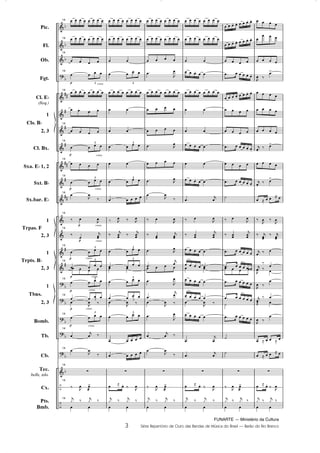 FUNARTE — Ministério da Cultura
3 Série Repertório de Ouro das Bandas de Música do Brasil — Barão do Rio Branco
	
	
	

	
	
	
	
	
	
	
	
	
	
	





	
–
–
D
D
D
D









D
D
D
D
D
D
Pic.
Fl.
Ob.
Fgt.
Cl. ED
(Req.)
1
2, 3
Cl. Bx.
Sxa. ED 1, 2
Sxt. BD
Sx.bar. ED
1
2, 3
1
2, 3
1
2, 3
Bomb.
Tb.
Cb.
Tec.
bells, xilo.
Cx.
Pts.
Bmb.
Cls. BD
Trpas. F
Trpts. BD
Tbns.
cresc.Q
Q cresc.
cresc.Q
Q cresc.
cresc.Q
Q cresc.
Q cresc.
Q cresc.
cresc.Q
cresc.Q
14        
14        
14
   
14
   
3
14
       
   
14
   
14
   3
14
   
14
   3
14
 ,
¤
14
¤ 
,

14
¤ 
K

14
   3
14
   
3
   
14
   3
14
 3  

,
 ¤
14
   
3
14

K
 ¤
14
 ,
¤
14
z
14
¤ , 

!
14 Kƒ ¤ K
ƒ ¤
 
       
       
 
   
3
       
 
 
   3
 
   3
    
¤ ,
 ¤ ,
¤ K
 ¤
K

   3
   
3
 
   3
 3
  

,
 ¤
   3
    
    
z
 ˆ  ¤ ,
K
ƒ ¤ K
ƒ ¤
 
       
       
   
 ,

       
   
   
 ,

   
 ,

 ,
¤
¤ 
,

¤ 
K

 ,


K
   
 ,


K

,
 ¤

,


K
 ¤
 ,
¤
z
¤ , 

!
Kƒ ¤ K
ƒ ¤
 
       
       
 
    
       
 
 
    
 
    

K

¤  ,
¤ 
K

    
     
    
    

,
 ¤
    

K

 K
z
 ˆ  ¤ ,
K
ƒ ¤ K
ƒ ¤
 
       
       
   
     
  
    
   
   
     
   
     
º
¤  ,
¤ 
K

     
        
     
     
º
     
º
º
z
¤ , 

!
Kƒ ¤ K
ƒ ¤
 
   

  
   
, ¤
!
   
   
   
K
¤ !
   
K
¤ !
 ˆ   ˆ 
¤ , ¤ ,
¤ K

¤ K
K ¤ 
K

¤

,
 ¤ 
, ¤

K
¤ 
Ž 
,
 ¤

 ˆ   ˆ 
 ˆ   ˆ 
z
 ˆ  ¤ ,
K
ƒ ¤ K
ƒ ¤
 
3
Barão do Rio Branco Partitura 5/9/08 6:20 AM Page 3
 