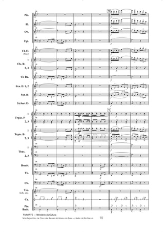 FUNARTE — Ministério da Cultura
Série Repertório de Ouro das Bandas de Música do Brasil — Barão do Rio Branco 12
	
	
	

	
	
	
	
	
	
	
	
	
	
	





	
–
–
DD
DD
DD
DD



D
D
DD
DD
DD
DD
DD
DD























Pic.
Fl.
Ob.
Fgt.
Cl. ED
(Req.)
1
2, 3
Cl. Bx.
Sxa. ED 1, 2
Sxt. BD
Sx.bar. ED
1
2, 3
1
2, 3
1
2, 3
Bomb.
Tb.
Cb.
Tec.
bells, xilo.
Cx.
Pts.
Bmb.
Cls. BD
Trpas. F
Trpts. BD
Tbns.
68
z
68
º
68
º
68
,
 ¤  ˆ 
68
º
º
68
º
68
K ¤
 ˆ 
68
º
68
K ¤
 ˆ 
68
,
 ¤  ˆ 
68
¤ , ¤ ,
68
¤ K ¤ K
68
º
68
º
68
z
68
z
68
, ¤  ˆ 
68
K
¤
 ˆ 
68
, ¤  ˆ 
68
º
68
  ¤
K
68
®
 
z
  
  
 ˆ  ,
 ¤
  

 
  
 ˆ 
K ¤
  
 ˆ 
K ¤
 ˆ  ,
 ¤
¤ , ¤ ,
¤ K
 ¤ K

 







z
z
 ˆ  , ¤
 ˆ 
K
¤
 ˆ  , ¤
  
  !

®
 
(
(
(
(
z
, ¤ Ž
,
 ¤ Ž
,
¤ Ž
K
¤ Ž
, ¤ Ž
K
¤ Ž
, ¤ Ž
K

¤ Ž
K
¤ Ž
K

¤ Ž
     
     

    
     
, ¤ Ž
z
z
K ¤ Ž
K

¤ Ž
K
 ¤ Ž
,
 ¤ Ž
K
 ¤ Ž
K
ƒ
, ¤ Ž
G
G
G
z
z
z
z
z
z
z
z
z
z
z
   
   
   
   ®
z
z
Ž 
! !
Ž

!

!
Ž 
! !
z
z
z
G
G
G
G
G
G
G
G
G
G
G
G
G
G
G
G
G
G
G
72
72
    
    
    
º
    
    
¤ K ¤ K

º
     
3 3
     
3
3
K
 ¤ ,
 ¤
¤ , ¤ ,
¤
K
 ¤
K

    
    
¤ ,
 ¤ ,
º
ºº
K ¤ , ¤
K

¤ K

¤
K
 ¤ , ¤
z
¤ 
K
K ¤ K
K
K
ƒ ¤ K
ƒ ¤
, ¤
, ¤
     
3
3
     
3
3
     
3 3

Ž
  
  3
3
     
3 3
¤ K
 ¤ K

 Ž
     
3 3
     
3
3
K
 ¤ ,
 ¤
¤ , ¤ ,
¤
K
 ¤
K

     
3
3
     
3
3
¤ , ¤ ,

Ž
 Ž
K ¤ , ¤
K

¤ K

¤
K
 ¤ , ¤
z
¤ K
K ¤ K
K
K
ƒ ¤ K
ƒ ¤
, ¤
, ¤
12
Barão do Rio Branco Partitura 5/9/08 6:20 AM Page 12
 