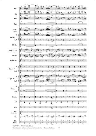 FUNARTE — Ministério da Cultura
Série Repertório de Ouro das Bandas de Música do Brasil — Barão do Rio Branco 14
	
	
	

	
	
	
	
	
	
	
	
	
	
	





	
–
–
DD
DD
DD
DD



D
D
DD
DD
DD
DD
DD
DD
Pic.
Fl.
Ob.
Fgt.
Cl. ED
(Req.)
1
2, 3
Cl. Bx.
Sxa. ED 1, 2
Sxt. BD
Sx.bar. ED
1
2, 3
1
2, 3
1
2, 3
Bomb.
Tb.
Cb.
Tec.
bells, xilo.
Cx.
Pts.
Bmb.
Cls. BD
Trpas. F
Trpts. BD
Tbns.
80
D   D 
80
D   D 
80
D   D 
80
º
80
D   O 
D   D 
80
¤ K
D ¤ K
80
º
80
D O    
3 3
80
D D    
3 3
80
,
 ¤ K
O ¤
80
¤ ,
D ¤ ,

80
¤ K
D ¤ K

80
D   D 
80
D   D 
¤ ,D ¤ ,
80
º
80
ººD
80
, ¤ KD ¤
80
K

¤ K
D
¤
80
, ¤ KD ¤
80
z
80
¤ K
K
 ¤ K
K

80 K
ƒ ¤ K
ƒ ¤
, ¤
, ¤
 D D   D
3
3
 D D   D
3
3
 D D   D
3
3
 Ž
 O D   D
3 3
 D D   D
3
3
¤ K
D ¤ K
 Ž
D O    
3 3
D D    
3 3
,
 ¤ K
O ¤
¤ ,D ¤ ,

¤ K
D ¤ K

 D D   D
3
3
 D D   D
3 3
¤ ,D ¤ ,

Ž
ºº
, ¤ KD ¤
K

¤ K
D
¤
, ¤ KD ¤
z
¤ K
K
 ¤ K
K

K
ƒ ¤ K
ƒ ¤
, ¤
, ¤
cresc.
cresc.
cresc.
cresc.
cresc.
cresc.
cresc.
cresc.
cresc.
cresc.
cresc.
cresc.
cresc.
cresc.
cresc.
cresc.
cresc.
cresc.
cresc.
cresc.
cresc.
cresc.
   D 
   D 
   D 
º
   D 
   D 
¤
,
D ¤
,

º
 O D   
3
3
 D D   
3 3
,
D ¤ K
O ¤
¤ , ¤ ,
¤ K
DD
¤ K

   D 
   D 
¤ ,
D ¤ ,
ºD
ººD
,
D ¤ KD ¤
K
D
¤ K
D
¤
,D ¤ KD ¤
z
¤ K
K
 ¤ K
K

K
ƒ ¤ K
ƒ ¤
, ¤
, ¤
 D  O  
3
3
 D  O  
3
3
 D  O  
3 3
 Ž
 D    
3
3
 D    
3 3
¤
,
D ¤
,

 Ž
 O D   
3
3
 D D   
3 3
, ¤
,
D ¤
¤ , ¤ ,
¤ K
DD
¤ K

 D    
3
3
 D    
3
3
¤ ,D ¤ ,

¤ ,
D
 ¤ ,
D
, ¤
,
D ¤
K

¤ K
D
¤
, ¤
,
D ¤
z
¤ K
K
 ¤ K
K

K
ƒ ¤ K
ƒ ¤
, ¤
, ¤
     O3 3
     O3 3
     O3 3
º
   
 
3
3
     3 3
¤ K ¤ K
º
     
3
3
     
3 3
K ¤ K ¤
¤ , ¤ ,
¤ K
 ¤ K

   
 
3
3
   
 
3 3
¤ , ¤ ,
º
ººO
K ¤ K ¤
K

¤ K

¤
K
 ¤ K ¤
z
¤ K
K
 ¤ K
K

K
ƒ ¤ K
ƒ ¤
, ¤
, ¤
   
 
3
3
   
 
3
3
   
 
3 3
 
     3 3
     3 3
¤ K ¤ K

 
     3 3
     
3 3
K

¤ K
 ¤
¤ , ¤ ,O
¤ K
 ¤ K

     
3 3
     
3 3
¤ ,

¤ ,

 
D O
K
¤ K
 ¤
K

¤ K

¤
K

¤ K
 ¤
z
¤ K
K
 ¤ K
K

K
ƒ ¤ K
ƒ ¤
, ¤
, ¤
14
Barão do Rio Branco Partitura 5/9/08 6:20 AM Page 14
 