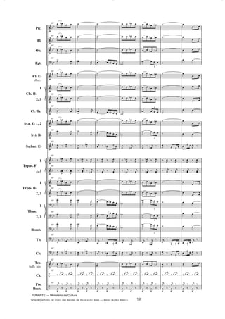 FUNARTE — Ministério da Cultura
Série Repertório de Ouro das Bandas de Música do Brasil — Barão do Rio Branco 18
	
	
	

	
	
	
	
	
	
	
	
	
	
	





	
–
–
DD
DD
DD
DD



D
D
DD
DD
DD
DD
DD
DD
Pic.
Fl.
Ob.
Fgt.
Cl. ED
(Req.)
1
2, 3
Cl. Bx.
Sxa. ED 1, 2
Sxt. BD
Sx.bar. ED
1
2, 3
1
2, 3
1
2, 3
Bomb.
Tb.
Cb.
Tec.
bells, xilo.
Cx.
Pts.
Bmb.
Cls. BD
Trpas. F
Trpts. BD
Tbns.
107  D D 
107  D D 
107
 D D 
107
D!
,

107
 D O 
 D D 
107
 D D 
107
D
! K

107
 D O 
107 D!
,

107
, ¤ ,
O
¤
107
¤ ,
D ¤ ,
107
¤
,
D ¤
,

107
 D D 
107
 D D 
107
D!
,

107
D!
,
107
D!
,

107
K

¤ KD ¤
107
,
 ¤ ,
D ¤
107
 D D 
107
¤ K
K ¤ K
K
107 K
ƒ ¤ K
ƒ ¤
, ¤
, ¤
º
º
º
D!
,

º
º
º
D
!
K
º
D!
,

,
 ¤ ,O
¤
¤ ,D ¤ ,
¤ K
 ¤ K
D
º
º
D!
,

D!
,
D!
,

K
¤ KD ¤
, ¤ ,
D ¤
º

¤ K
K ¤ K
K
K
ƒ ¤ K
ƒ ¤
, ¤
, ¤
º
º
º
!  D  
º
º
º
!  D  
º
!  D  
K ¤ D ˆ O 
¤ ,
D ¤ ,
¤ K
D
¤ K

º
º
!  D  
! 
D  
!  D  
K

¤
D ˆ O 
K
 ¤ D ˆ O 
º

¤ K
K ¤ K
K
K
ƒ ¤ K
ƒ ¤
, ¤
, ¤
  D 
  D 
  D 
ºD
  D 
  D 
  D 
ºD
  D 
ºD
, ¤ K
O ¤
¤ ,D ¤ ,
¤ K
D
¤ K

  D 
  D 
ºD
ºD
ºD
K

¤ K
D
¤
, ¤ KD ¤
  D 
¤ K
K ¤ K
K
K
ƒ ¤ K
ƒ ¤
, ¤
, ¤
  D D
  D D
  D D
D   
3
  D O
  D D
  D D
D   
3
  D O
D   
3
,
 ¤ K
O ¤
¤ ,D ¤ ,
¤ K
D
¤ K

  D D
  D D
D   
3
D   
3
D   
3
K

¤ K
D
¤
, ¤ KD ¤
  D D
¤ K
K ¤ K
K
K
ƒ ¤ K
ƒ ¤
, ¤
, ¤
º
º
º
º
º
º
º
º
º
º
, ¤  ˆ 
¤ ,
 ¤ ,

¤ K
 ¤ K

º
º
º
º
º
K

¤
 ˆ 
,
 ¤  ˆ 
, ¤ Ž
¤ K
K ¤ K
K
K
ƒ ¤ K
ƒ ¤
, ¤
, ¤

 

 
  
 

 
  

 
 

 
 
 ˆ 
, ¤
¤ , ¤ ,

¤ K
 ¤ K


 

 
 
 
 
 ˆ 
K

¤
 ˆ 
,
 ¤
Ž  
¤ K
K ¤ K
K
K
ƒ ¤ K
ƒ ¤
, ¤
, ¤
18
Barão do Rio Branco Partitura 5/9/08 6:20 AM Page 18
 