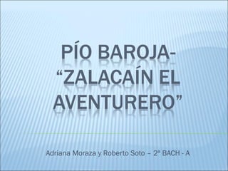 Adriana Moraza y Roberto Soto – 2ª BACH - A
 