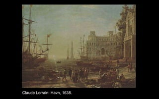 Claude Lorrain: Havn, 1638.
 