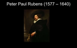 Peter Paul Rubens (1577 C 1640)
 