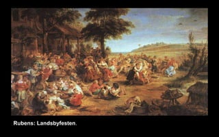 Rubens: Landsbyfesten.
 