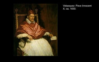 Velazquez: Pave Innocent
X, ca. 1650.
 