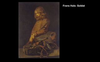 Frans Hals: Soldat
 