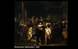 Rembrandt: Nattevakten, 1642
 